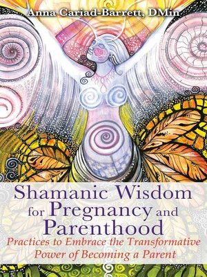 cover image of Shamanic Wisdom for Pregnancy and Parenthood